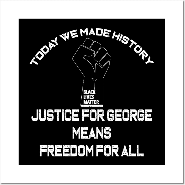 Justice For George Means Freedom For All Black Lives Matter Wall Art by ZimBom Designer